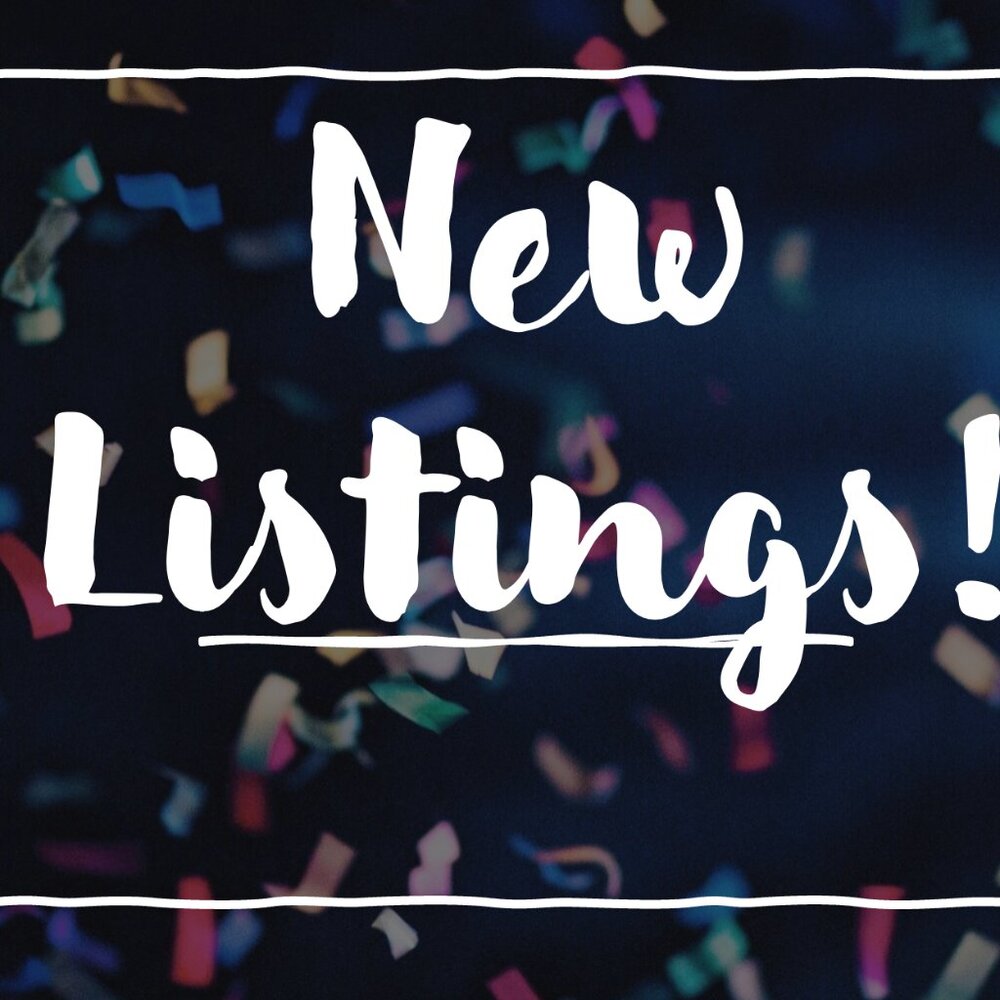 New Listings! Come check them out!